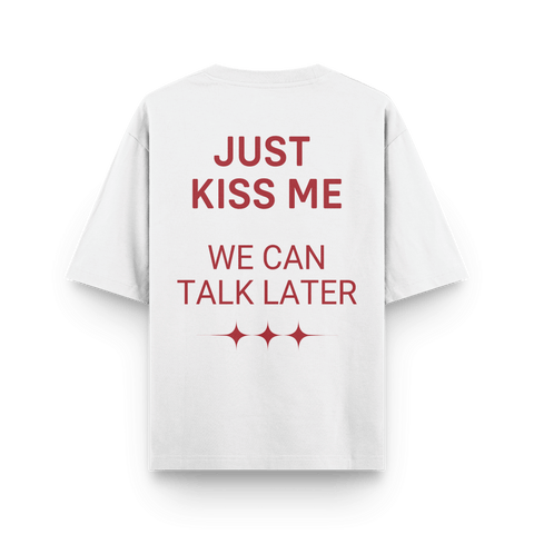Kiss Me We Can Talk Later Oversized t-shirt