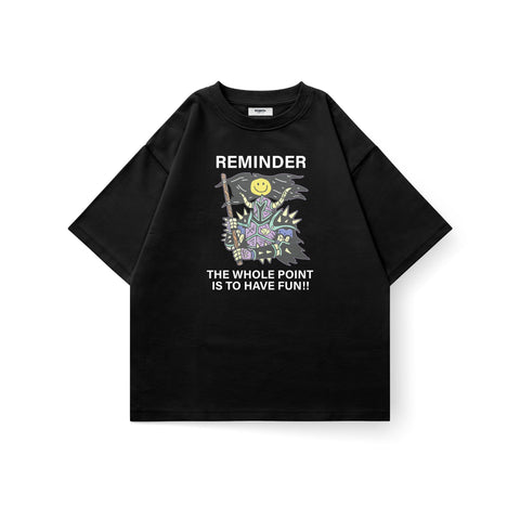 Reminder: Have Fun Oversized Tee