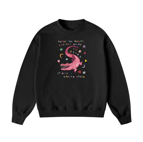 Sorry for Making Things Weird Graphic Regular Fit Sweatshirt