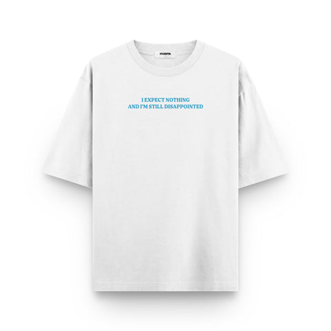 I Expect Nothing Oversized T Shirt