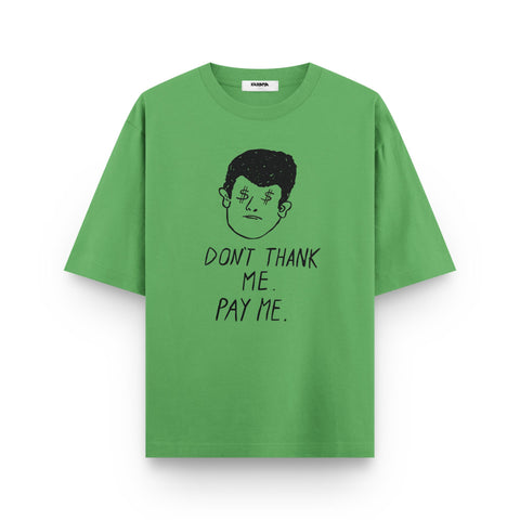 Don't Thank Me, Pay Me – Minimal Graphic Oversized T-Shirt - Kaihama