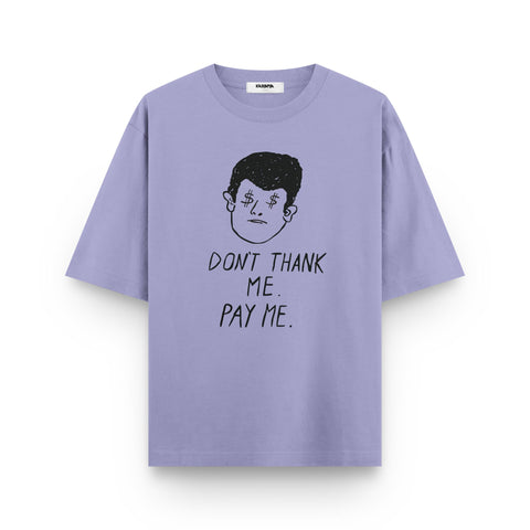 Don't Thank Me, Pay Me – Minimal Graphic Oversized T-Shirt - Kaihama
