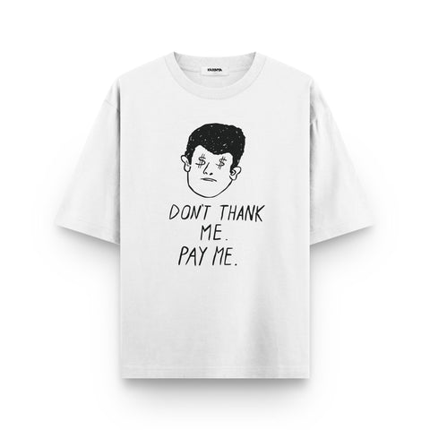 Don't Thank Me, Pay Me – Minimal Graphic Oversized T-Shirt - Kaihama
