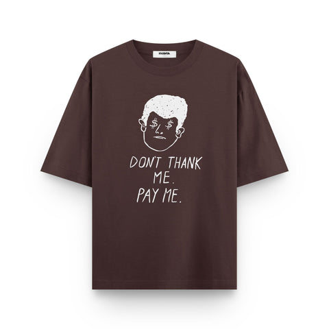 Don't Thank Me, Pay Me – Minimal Graphic Oversized T-Shirt - Kaihama