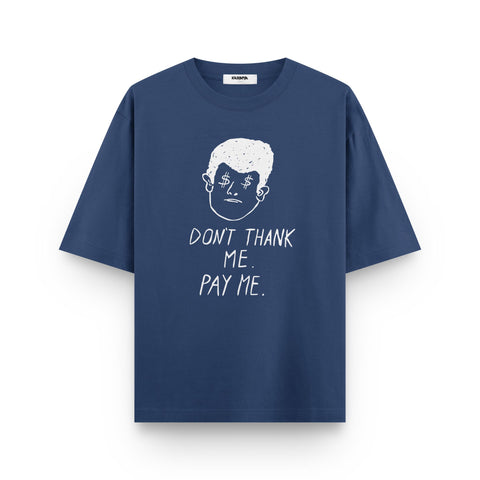 Don't Thank Me, Pay Me – Minimal Graphic Oversized T-Shirt - Kaihama