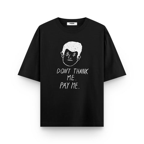 Don't Thank Me, Pay Me – Minimal Graphic Oversized T-Shirt - Kaihama