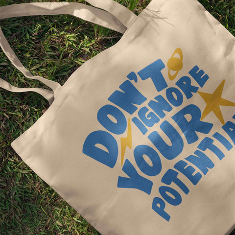 Don’t Ignore Your Potential – Motivational Tote Bag