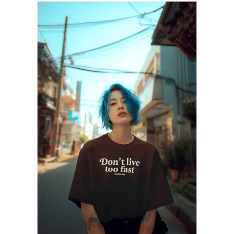 Don't Live Too Fast Oversized Tshirt by Kaihama